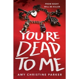 You're Dead to Me - by  Amy Christine Parker (Paperback) - 1 of 1