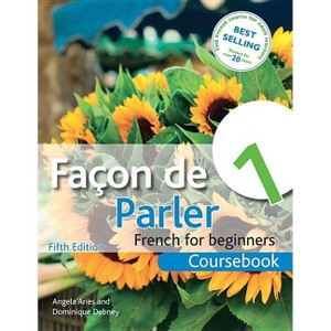 Facon de Parler 1 French for Beginners: Coursebook 5ed - 5th Edition by  Angela Aries & Dominique Debney (Paperback) - 1 of 1