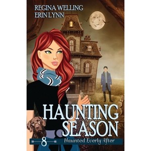 Haunting Season - (Haunted Everly After) by  Regina Welling & Erin Lynn (Paperback) - 1 of 1