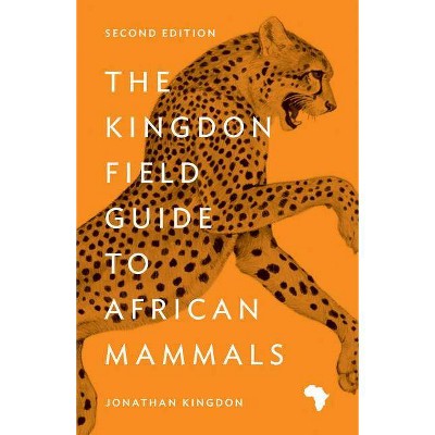 The Kingdon Field Guide to African Mammals - 2nd Edition by  Jonathan Kingdon (Paperback)