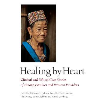 Healing by Heart - by  Kathleen a Culhane-Pera & Dorothy E Vawter & Phua Xiong & Barbara Babbitt & Mary M Solberg (Paperback)