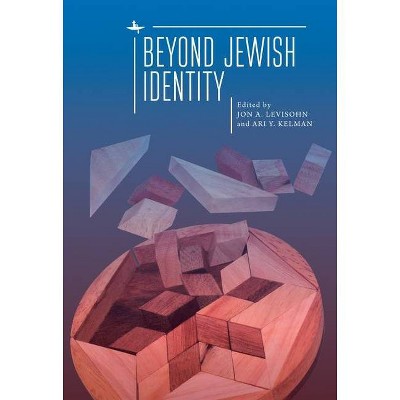 Beyond Jewish Identity - by  Jon A Levisohn & Ari Y Kelman (Paperback)