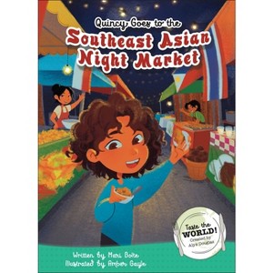 Quincy Goes to the Southeast Asian Night Market - by  Mari Bolte (Hardcover) - 1 of 1