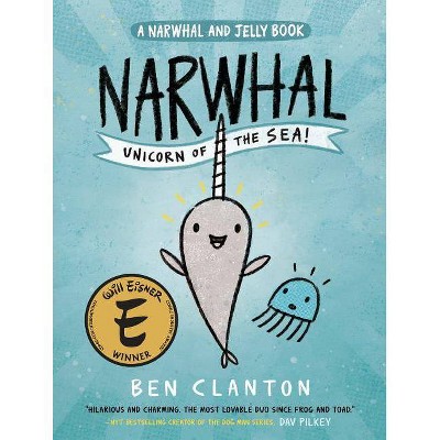 Narwhal: Unicorn of the Sea (a Narwhal and Jelly Book #1) - by Ben Clanton (Paperback)