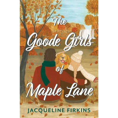 The Goode Girls of Maple Lane - by  Jacqueline Firkins (Paperback)