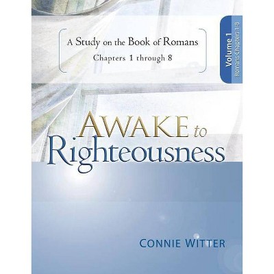 Awake to Righteousness, Volume 1 - by  Connie Witter (Paperback)