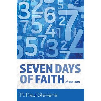 Seven Days of Faith, 2d Edition - 2nd Edition by  R Paul Stevens (Paperback)