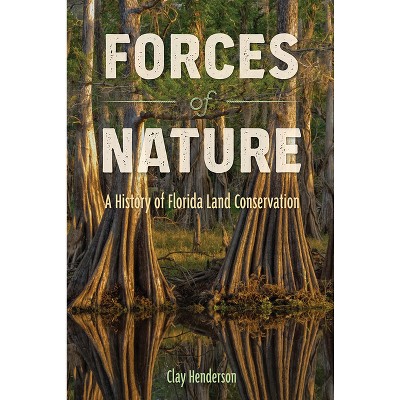 Forces of Nature - by  Clay Henderson (Hardcover)