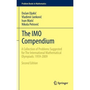 The Imo Compendium - (Problem Books in Mathematics) 2nd Edition by  Dusan Djukic & Vladimir Jankovic & Ivan Matic & Nikola Petrovic (Hardcover) - 1 of 1