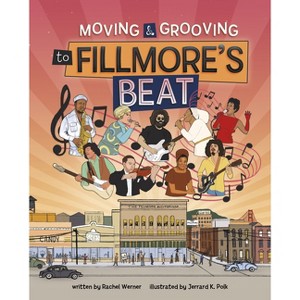 Moving and Grooving to Fillmore's Beat - by  Rachel Werner (Hardcover) - 1 of 1