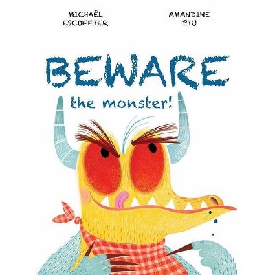 Beware the Monster - by  Michaël Escoffier (Hardcover)