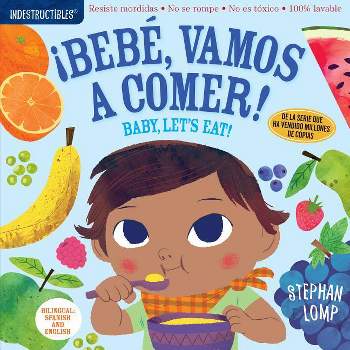 Indestructibles: Bebé, Vamos a Comer! / Baby, Let's Eat! - by  Stephan Lomp (Paperback)