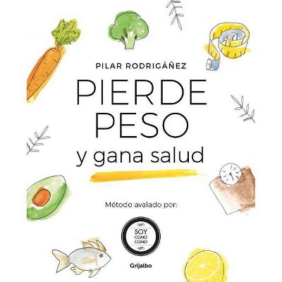 Pierde Peso Y Gana Salud / Lose Weight and Gain Health - by  Pilar Rodrigañez (Paperback)