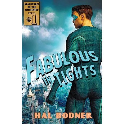 Fabulous in Tights - (Adventures of the Whirlwind) by  Hal Bodner (Paperback)