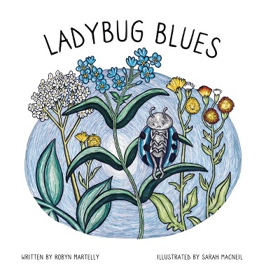 Ladybug Blues - by  Robyn Martelly (Hardcover)