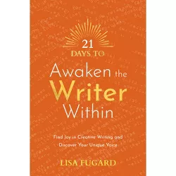 21 Days to Awaken the Writer Within - by  Lisa Fugard (Paperback)