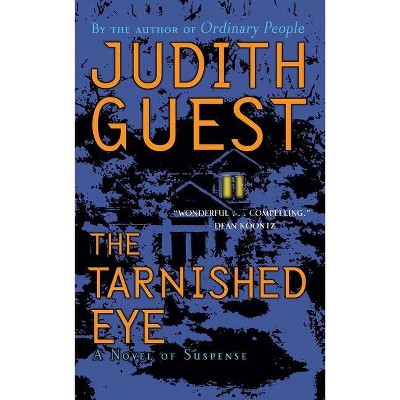 The Tarnished Eye - by  Judith Guest (Paperback)