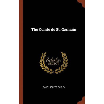 The Comte de St. Germain - by  Isabel Cooper-Oakley (Hardcover)