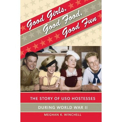 Good Girls, Good Food, Good Fun - (Gender and American Culture) by  Meghan K Winchell (Paperback)