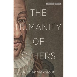 The Humanity of Others - (Cultural Memory in the Present) by Ali Benmakhlouf - 1 of 1