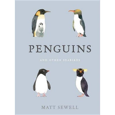 Penguins and Other Seabirds - by  Matt Sewell (Hardcover)