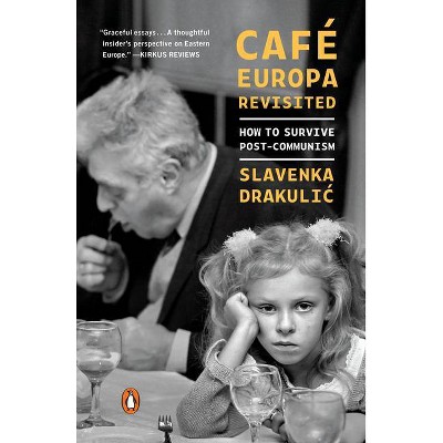 Café Europa Revisited - by  Slavenka Drakulic (Paperback)