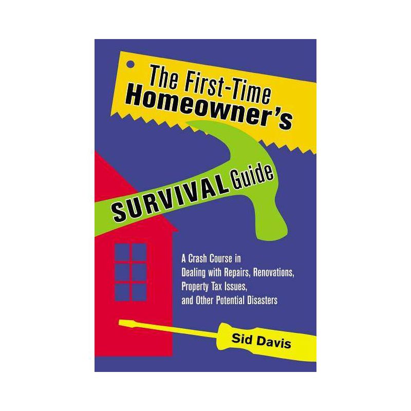 The First-Time Homeowner's Survival Guide - by  Sid Davis (Paperback), 1 of 2