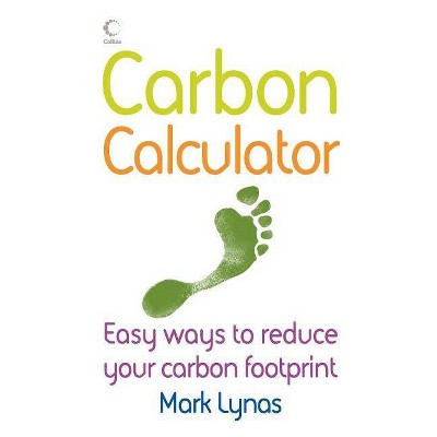 The Carbon Calculator - by  Mark Lynas (Paperback)