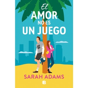El Amor No Es Un Juego / The Rule Book - by  Sarah Adams (Paperback) - 1 of 1