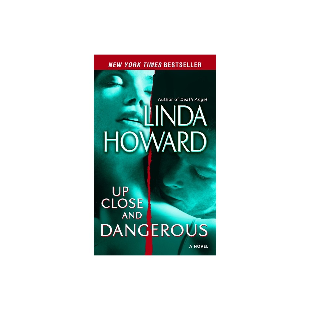 Up Close and Dangerous - by Linda Howard (Paperback)