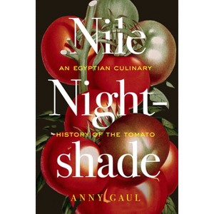 Nile Nightshade - (California Studies in Food and Culture) by Anny Gaul - 1 of 1