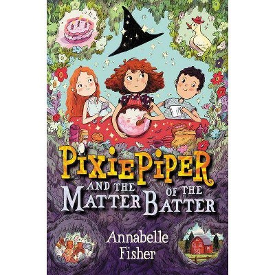 Pixie Piper and the Matter of the Batter - by  Annabelle Fisher (Paperback)