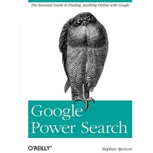 Google Power Search - by  Stephan Spencer (Paperback) - 1 of 1