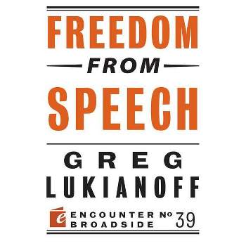 Freedom from Speech - by  Greg Lukianoff (Paperback)