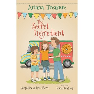 Ariana Treasure - The Secret Ingredient - by  Jacqueline de Rose-Ahern (Paperback) - 1 of 1