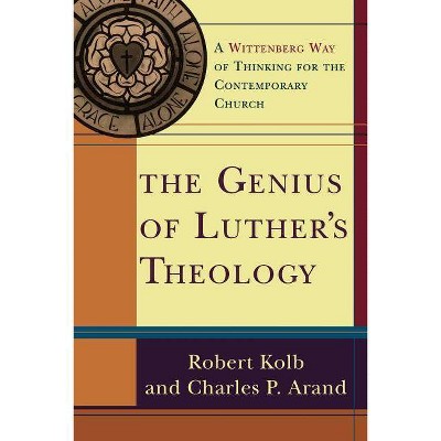  The Genius of Luther's Theology - by  Robert Kolb & Charles P Arand (Paperback) 