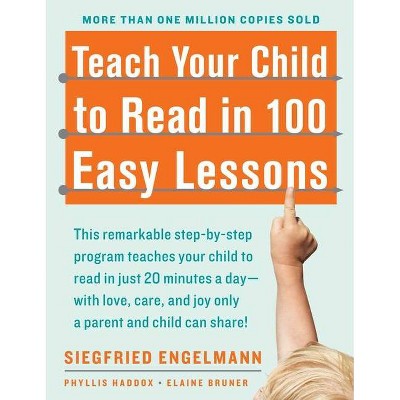 Teach Your Child to Read in 100 Easy Lessons - by  Phyllis Haddox & Elaine Bruner & Siegfried Engelmann (Paperback)