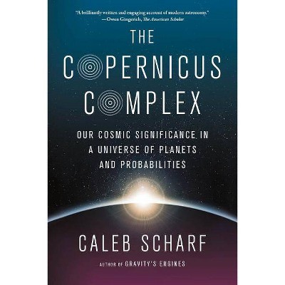 The Copernicus Complex - by  Caleb Scharf (Paperback)