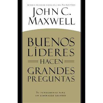 Buenos Líderes Hacen Grandes Preguntas - by  John C Maxwell (Paperback)