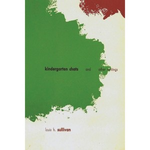 Kindergarten Chats and Other Writings (revised edition) - by  Louis H Sullivan (Paperback) - 1 of 1