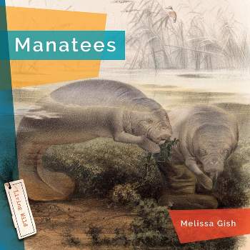 Manatees - by  Melissa Gish (Paperback)