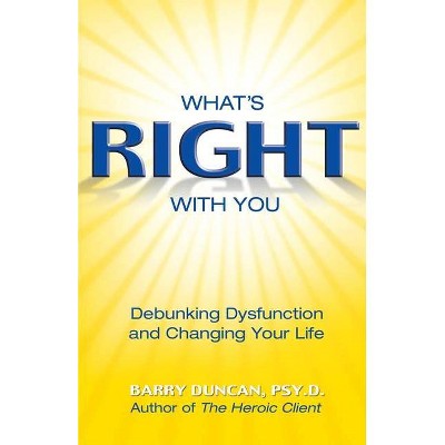 What's Right with You - by  Barry Duncan (Paperback)