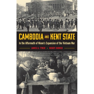 Cambodia and Kent State - by  James A Tyner & Mindy Farmer (Paperback)