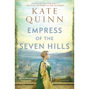 Empress of the Seven Hills - (Empress of Rome) by  Kate Quinn (Paperback) - 1 of 1