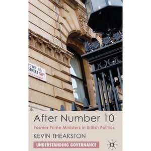 After Number 10 - (Understanding Governance) by  K Theakston (Hardcover) - 1 of 1