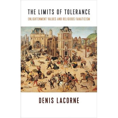 The Limits of Tolerance - (Religion, Culture, and Public Life) by  Denis Lacorne (Hardcover)