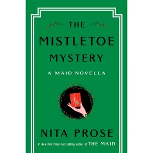 The Mistletoe Mystery - (Molly the Maid) by  Nita Prose (Hardcover) - 1 of 1