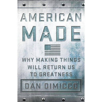 American Made - by  Dan Dimicco (Hardcover)