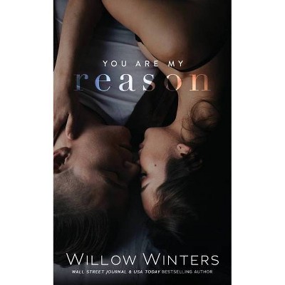 You Are My Reason - by  W Winters & Willow Winters (Paperback)