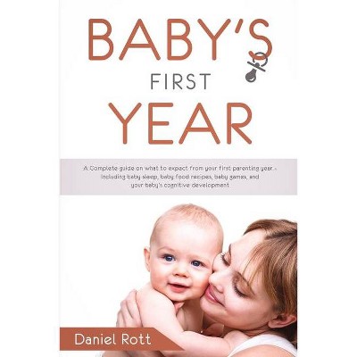 Baby's First Year - by  Daniel Rott (Paperback)